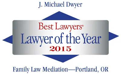 J. Michael Dwyer - Best Lawyers Lawyer of the Year - 2015 - Family Law Mediation - Portland, OR